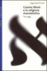 L' uomo Mos� e la religione monoteistica