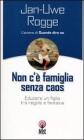 Non c'� famiglia senza caos