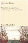 Schiavit� mediterranee. Corsari, rinnegati e santi di et� moderna