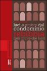 Luci e ombre dal condominio Rebibbia (pi� ombre che luci)