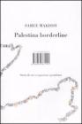 Palestina borderline. Storie da un'occupazione quotidiana