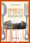 Modena in tavola. Storie di gusto e bont�. Prodotti tipici e ricette