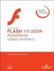 Macromedia Flash MX 2004 ActionScript. Corso ufficiale. Con CD-ROM