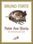 Pater, Ave, Gloria. Un commento spirituale