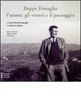 Beppe Fenoglio. L'uomo, gli eventi e il paesaggio