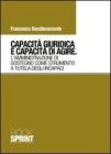 Capacit� giuridica e capacit� di agire. L'amministrazione di sostegno come strumento a tutela degli incapaci