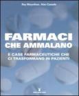 Farmaci che ammalano e case farmaceutiche che ci trasformano in pazienti