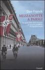 Mezzanotte a Parigi. La capitale della cultura mondiale nel momento pi� difficile: l'occupazione nazista