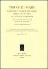 Terre di mare. Nautica, viaggi e incontri dall'antichit� all'epoca moderna. Atti del Convegno internazionale (La Spezia, 20 giugno 2008)