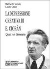 La depressione creativa di E. Cioran. Quasi un dizionario La depressione creativa di E. Cioran. Quasi un dizionario