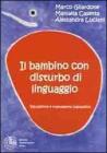 Il bambino con disturbo di linguaggio. Valutazione e trattamento logopedico Il bambino con disturbo di linguaggio. Valutazione e trattamento logopedico