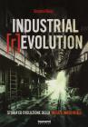 Industrial [r]evolution. Storia ed evoluzione della musica industriale