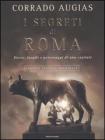 I segreti di Roma. Storie, luoghi e personaggi di una capitale. Ediz. speciale illustrata