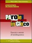 Parole in gioco. Esercizi e attivit� di ludolinguistica