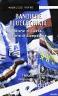 Bandiere blucerchiate. Storie di calcio, storie di Sampdoria
