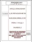 Miglioriamo la pensione di reversibilit� per i figli inabili. Proposte di riforma della reversibilit� a tutela del diritto al lavoro della persona disabile