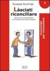 L�sciati riconciliare. Esercizi per un laboratorio di formazione spirituale integrata vol.1