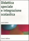 Didattica speciale e integrazione scolastica Didattica speciale e integrazione scolastica
