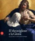 Il meraviglioso e la gloria. Il Seicento in Europa Il meraviglioso e la gloria. Il Seicento in Europa