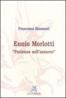 Ennio Morlotti. «Pazienza nell'azzurro» Ennio Morlotti. «Pazienza nell'azzurro»