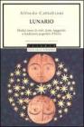 Lunario. Dodici mesi di miti, feste, leggende e tradizioni popolari d'Italia Lunario. Dodici mesi di miti, feste, leggende e tradizioni popolari d'Italia