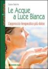 Le acque a luce bianca. L'approccio terapeutico pi� dolce