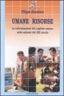Umane risorse. La valorizzazione del capitale umano nelle aziende del XXI secolo Umane risorse. La valorizzazione del capitale umano nelle aziende del XXI secolo
