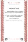 La finzione di Amleto ovvero la nascita drammatica dell'individuo moderno. Saggio su Kassner politico