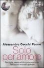 Solo per amore. Famiglia, sessualit� e procreazione nel nuovo mondo globale