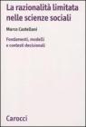 La razionalit� limitata nelle scienze sociali. Fondamenti, modelli e contesti decisionali