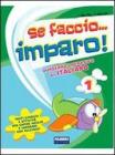 Se faccio... imparo. Italiano. Per la 1ª classe elementare Se faccio... imparo. Italiano. Per la 1ª classe elementare