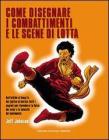 Come disegnare i combattimenti e le scene di lotta Come disegnare i combattimenti e le scene di lotta