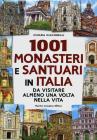 1001 monasteri e santuari in Italia da visitare almeno una volta nella vita. E-book