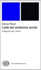 L' arte del ventesimo secolo. Protagonisti, temi, correnti L' arte del ventesimo secolo. Protagonisti, temi, correnti