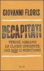 Decapitati. Perch� abbiamo la classe dirigente che non ci meritiamo