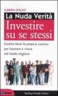 La nuda verit�. Investire su se stessi. Gestire bene la propria carriera per lavorare e vivere nel modo migliore