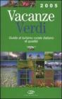 Vacanze verdi 2005. Guida al turismo rurale italiano di qualit�