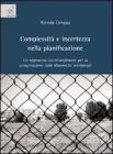 Complessit� e incertezza nella pianificazione. Un approccio interdisciplinare per la comprensione delle dinamiche territoriali
