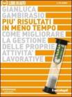 Pi� risultati in meno tempo. Come migliorare la gestione delle proprie attivit� lavorative. Audiolibro. 2 CD Audio
