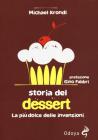 Storia del dessert. La pi� dolce delle invenzioni