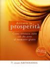 Attrarre la prosperit�. Come ottenere tutto ci� che serve al momento giusto