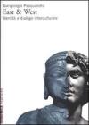 East & West. Identit� e dialogo interculturale