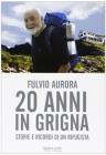 Vent'anni in Grigna. Storie e ricordi di un rifugista