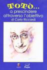 Tot�... a prescindere attraverso l'obiettivo di Carlo Riccardi