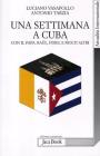 Una settimana a Cuba con il papa, Raul, Fidel e molti altri