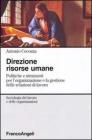 Direzione risorse umane. Politiche e strumenti per l'organizzazione e la gestione delle relazioni di lavoro Direzione risorse umane. Politiche e strumenti per l'organizzazione e la gestione delle relazioni di lavoro