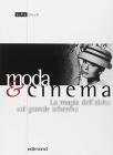 Moda & cinema. La magia dell'abito sul grande schermo Moda & cinema. La magia dell'abito sul grande schermo