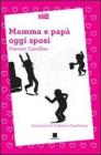Mamma e pap� oggi sposi. Ediz. a caratteri grandi