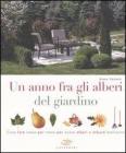 Un anno fra gli alberi del giardino. Cosa fare mese per mese per avere alberi e arbusti bellissimi Un anno fra gli alberi del giardino. Cosa fare mese per mese per avere alberi e arbusti bellissimi