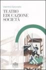 Teatro, educazione, società Teatro, educazione, società